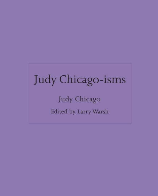 Judy Chicago-isms