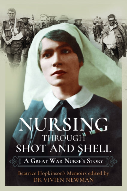 Nursing Through Shot and Shell: A Great War Nurse's Story