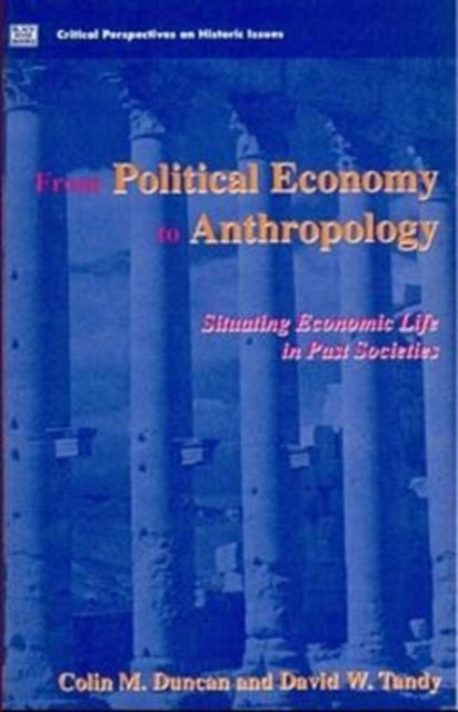 From Political Economy to Anthropology: Situating Economic Life in Past Societies