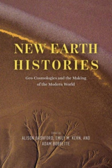 New Earth Histories: Geo-Cosmologies and the Making of the Modern World