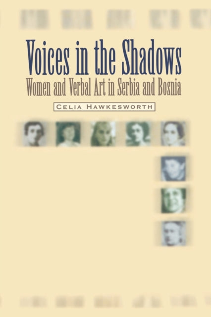 Voices in the Shadows: Women and Verbal Art in Serbia and Bosnia