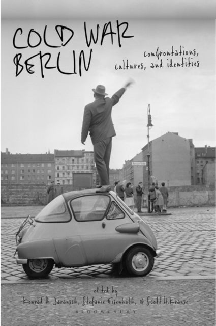 Cold War Berlin: Confrontations, Cultures, and Identities