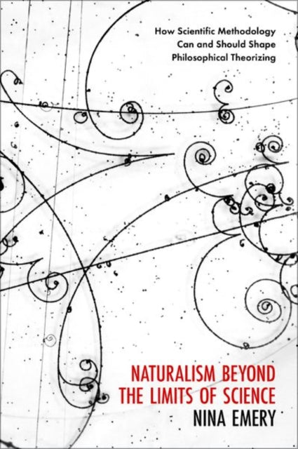 Naturalism Beyond the Limits of Science: How Scientific Methodology Can and Should Shape Philosophical Theorizing