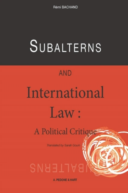 Subalterns and International Law: A Political Critique