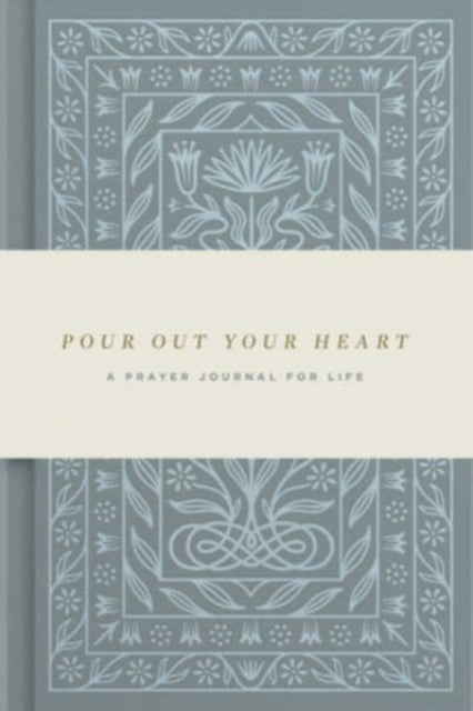 Pour Out Your Heart Prayer Journal: A Planner for a Life of Prayer (Cloth over Board)