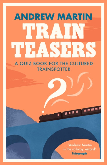 Train Teasers: A Quiz Book for the Cultured Trainspotter