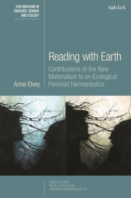 Reading with Earth: Contributions of the New Materialism to an Ecological Feminist Hermeneutics