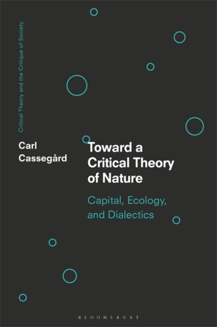 Toward a Critical Theory of Nature: Capital, Ecology, and Dialectics