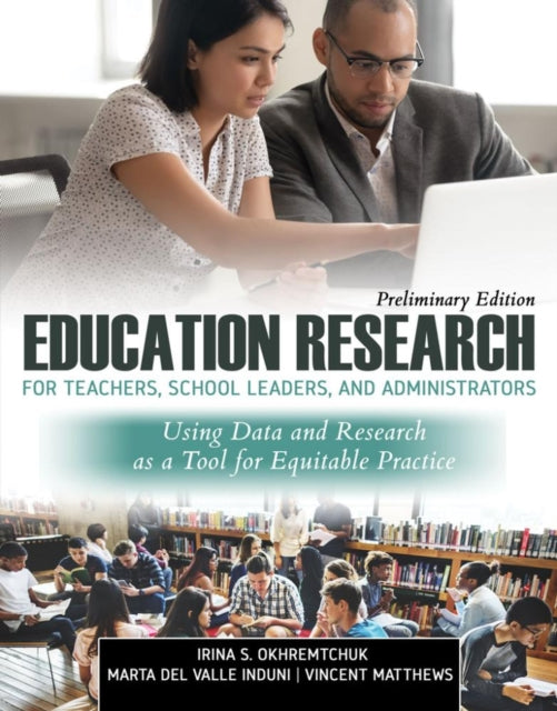 Education Research for School Leaders and Administrators: Using Data and Data Sciences for Equitable Practice, Preliminary Edition