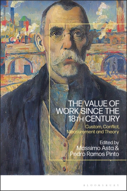 The Value of Work since the 18th Century: Custom, Conflict, Measurement and Theory