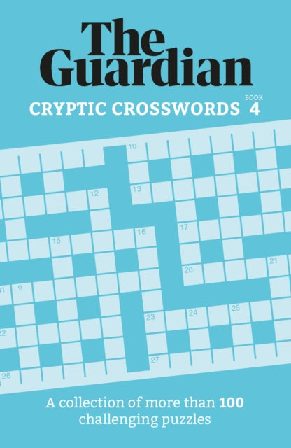 The Guardian Cryptic Crosswords 4: A collection of more than 100 challenging puzzles
