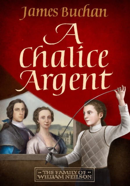 A Chalice Argent: The Story of William Neilson, Volume 2