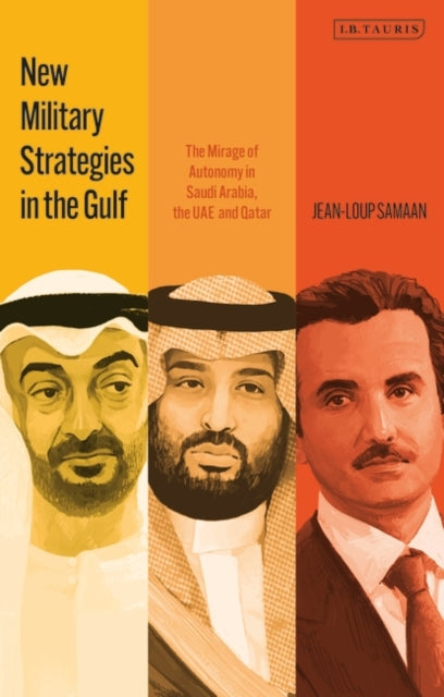 New Military Strategies in the Gulf: The Mirage of Autonomy in Saudi Arabia, the UAE and Qatar