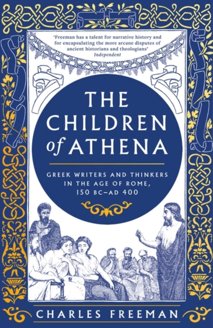 The Children of Athena: Greek writers and thinkers in the Age of Rome, 150 BC-AD 400