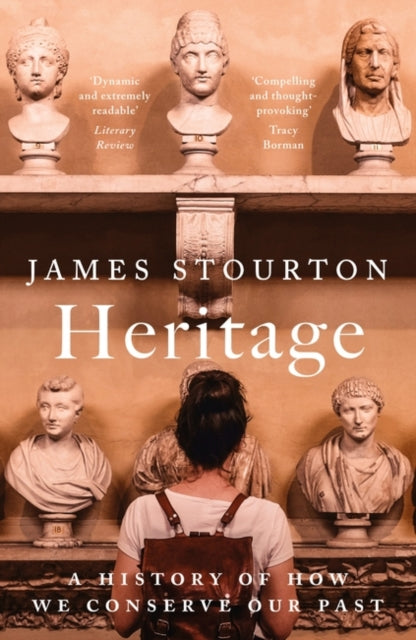 Heritage: A History of How We Conserve Our Past