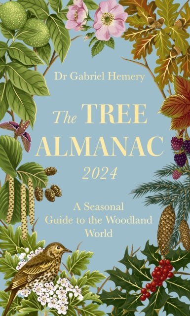 The Tree Almanac 2024: A Seasonal Guide to the Woodland World