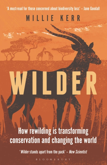 Wilder: How Rewilding is Transforming Conservation and Changing the World