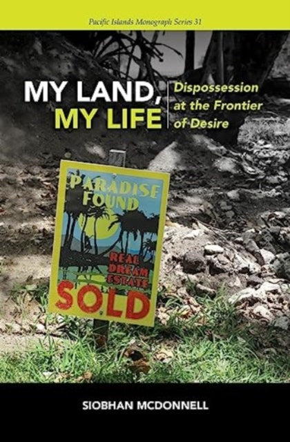 My Land My Life: Dispossession at the Frontier of Desire