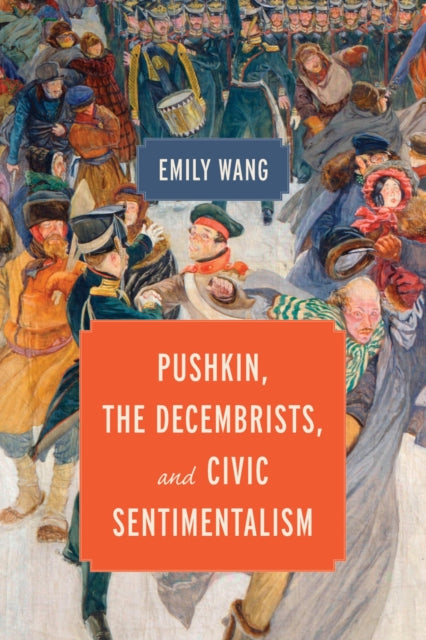 Pushkin, the Decembrists, and Civic Sentimentalism