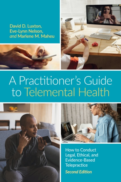 A Practitioner's Guide to Telemental Health: How to Conduct Legal, Ethical, and Evidence-Based Telepractice