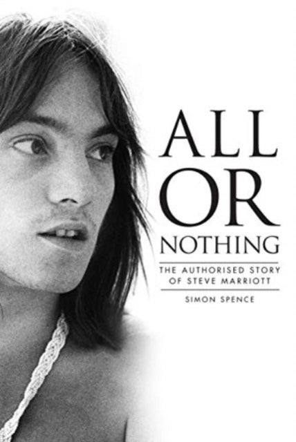 All or Nothing: The Authorised Story of Steve Marriott