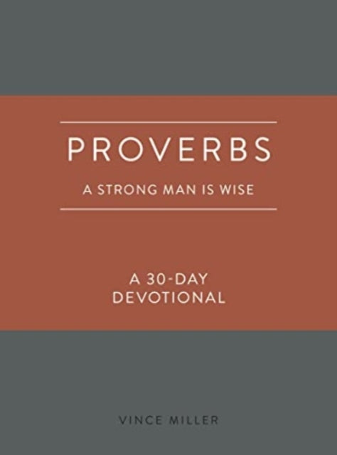 Proverbs: A Strong Man Is Wise: A 30-Day Devotional