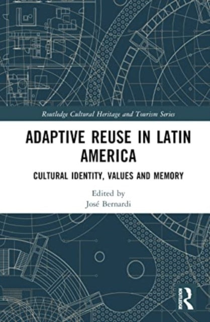 Adaptive Reuse in Latin America: Cultural Identity, Values and Memory