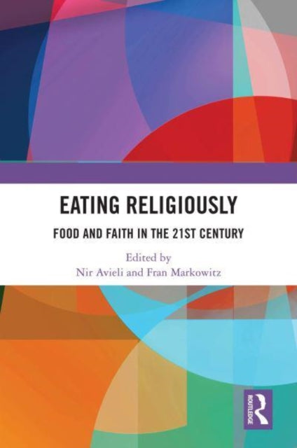 Eating Religiously: Food and Faith in the 21st Century