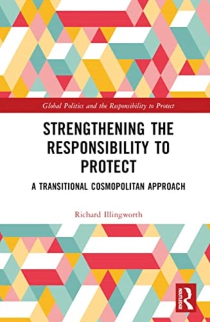 Strengthening the Responsibility to Protect: A Transitional Cosmopolitan Approach