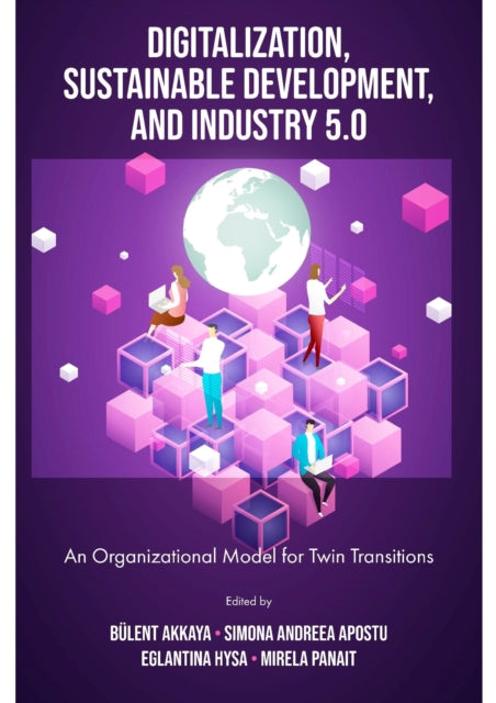 Digitalization, Sustainable Development, and Industry 5.0: An Organizational Model for Twin Transitions