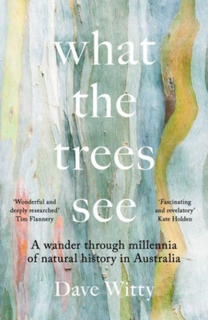 What the Trees See: A Wander Through Millennia of Natural History in Australia