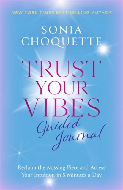 Trust Your Vibes Guided Journal: Reclaim the Missing Piece and Access Your Intuition in 5 Minutes a Day