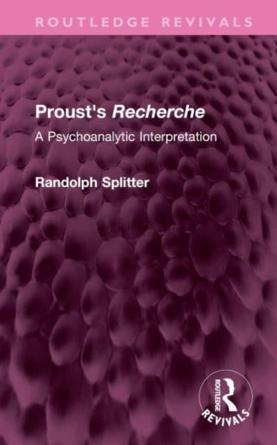 Proust's Recherche: A Psychoanalytic Interpretation