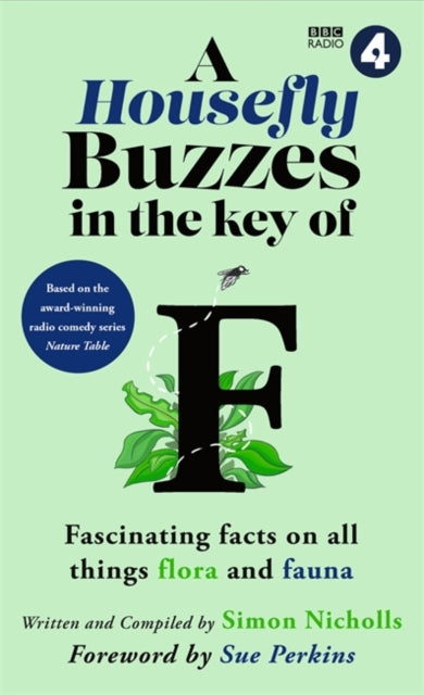 A Housefly Buzzes in the Key of F: Fascinating facts on all things flora and fauna