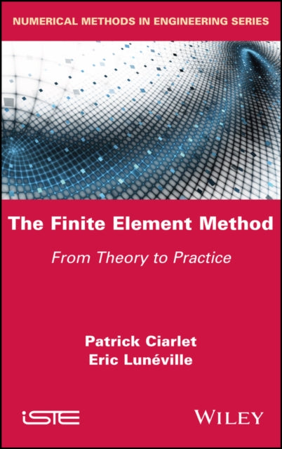 The Finite Element Method: From Theory to Practice