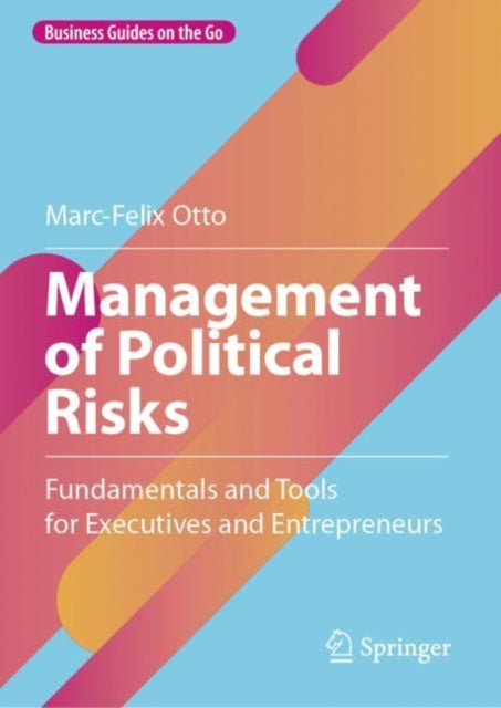 Management of Political Risks: Fundamentals and Tools for Executives and Entrepreneurs