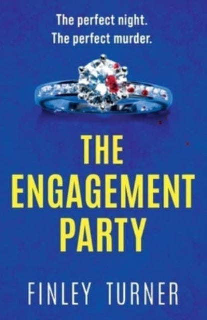 The Engagement Party: A totally addictive and absolutely unputdownable psychological thriller