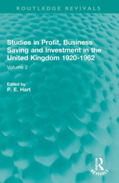 Studies in Profit, Business Saving and Investment in the United Kingdom 1920-1962: Volume 2