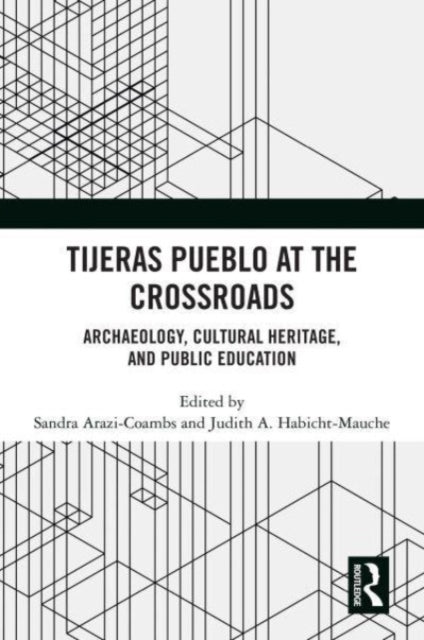 Tijeras Pueblo at the Crossroads: Archaeology, Cultural Heritage, and Public Education