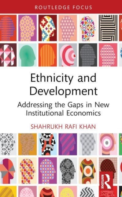 Ethnicity and Development: Addressing the Gaps in New Institutional Economics