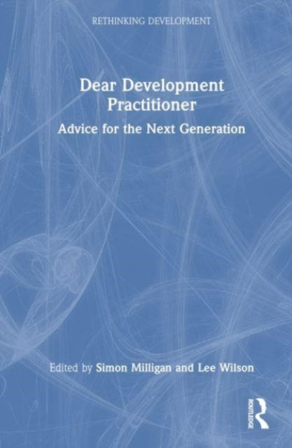 Dear Development Practitioner: Advice for the Next Generation