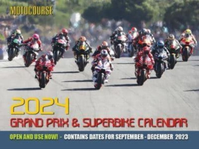 MOTOCOURSE 2024 GRAND PRIX & SUPERBIKE CALENDAR: The World's Leading Grand Prix & Superbike Calendar