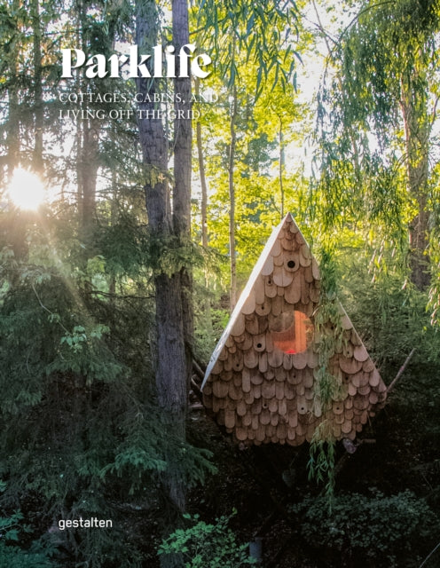 Parklife Hideaways: Cottages and Cabins in North American Parklands