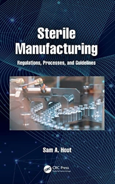 Sterile Manufacturing: Regulations, Processes, and Guidelines