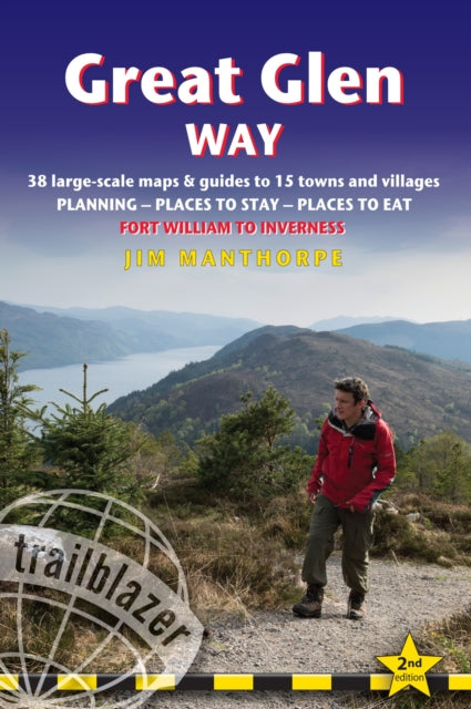 Great Glen Way (Trailblazer British Walking Guide): 38 Large-Scale Maps & Guides to 18 Towns and Villages - Planning, Places to Stay, Places to Eat - Fort William to Inverness