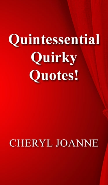 Quintessential Quirky Quotes!