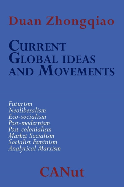 Current Global Ideas and Movements Challenging Capitalism: Futurism, Neo-Liberalism, Post-modernism, Post- Colonialism