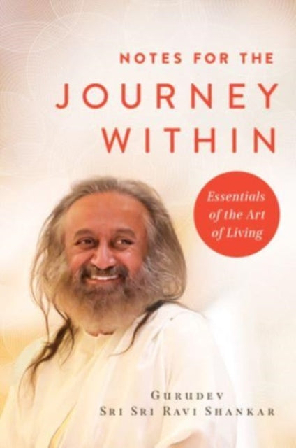 Notes for the Journey Within: Essentials of the Art of Living