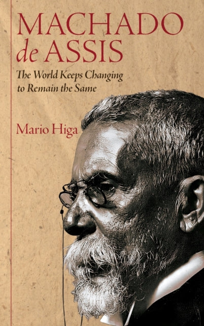 Machado de Assis: The World Keeps Changing to Remain the Same