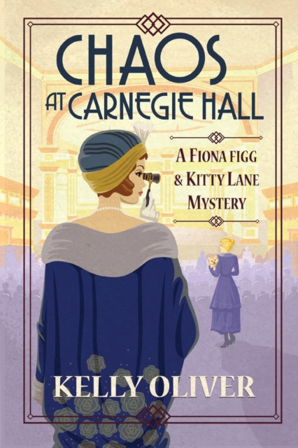 Chaos at Carnegie Hall: The start of a cozy mystery series from Kelly Oliver